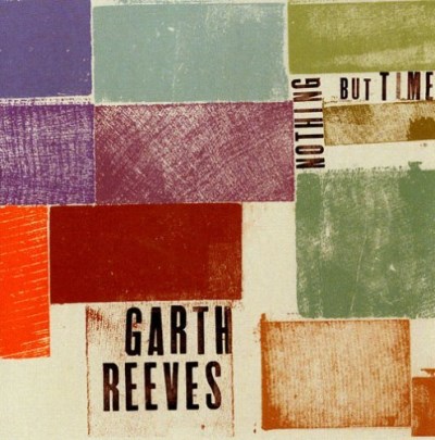 Garth Reeves/Nothing But Time